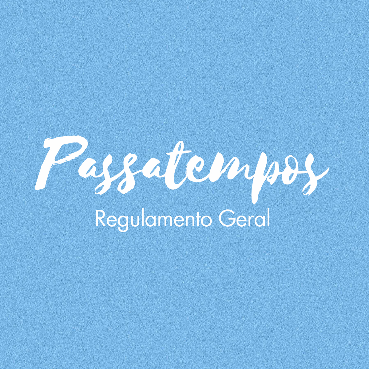 REGULAMENTO GERAL DE PASSATEMPOS REGULAMENTO GERAL DE PASSATEMPOS